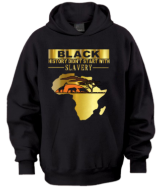 Black History Didnt Start w/ Slavery Hoodie